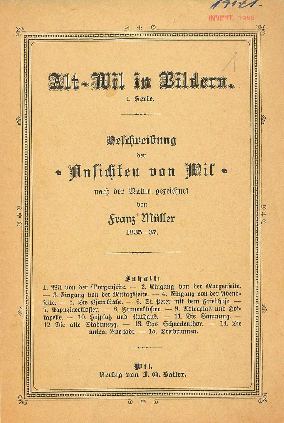 Alt-Wil in Bildern. I. Serie - Beschreibung der Ansichten von Wil (15 Aquatinta); Franz Müller